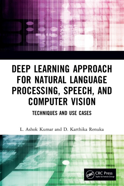 Deep Learning Approach for Natural Language Processing, Speech, and Computer Vision: Techniques and Use Cases