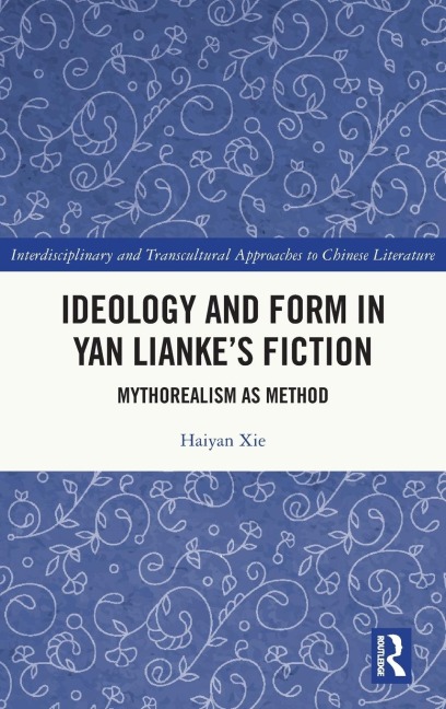 Ideology and Form in Yan Lianke's Fiction: Mythorealism as Method