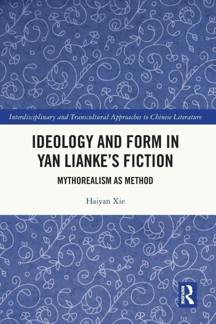 Ideology and Form in Yan Lianke's Fiction: Mythorealism as Method