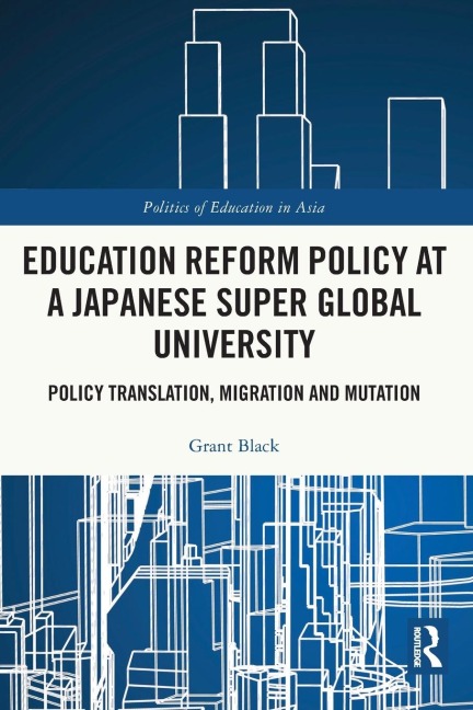 Education Reform Policy at a Japanese Super Global University: Policy Translation, Migration and Mutation