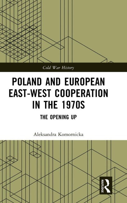 Poland and European East-West Cooperation in the 1970s: The Opening Up