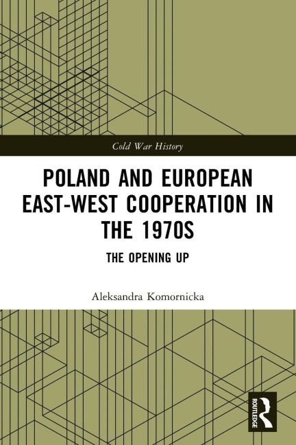 Poland and European East-West Cooperation in the 1970s: The Opening Up