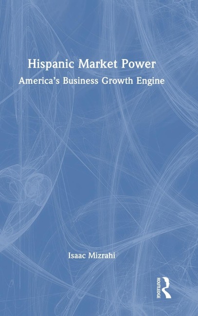 Hispanic Market Power: Americas Business Growth Engine