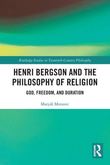 Henri Bergson and the Philosophy of Religion: God, Freedom, and Duration