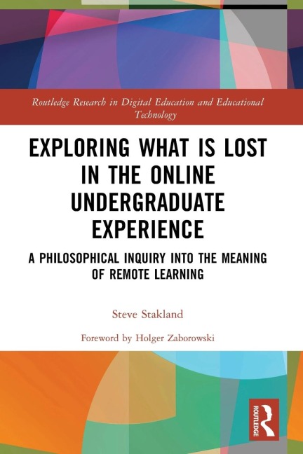Exploring What is Lost in the Online Undergraduate Experience: A Philosophical Inquiry into the Meaning of Remote Learning