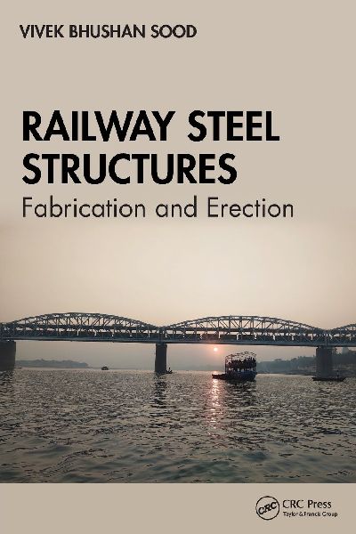 Railway Steel Structures: Fabrication and Erection