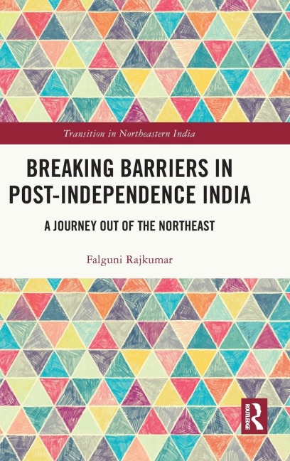 Breaking Barriers in Post-independence India: A Journey out of the Northeast