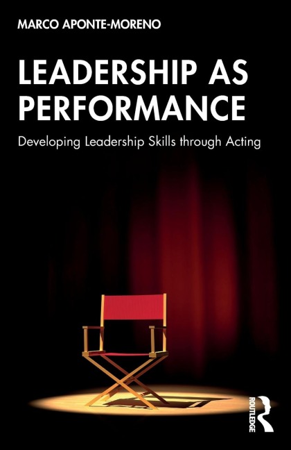 Leadership as Performance: Developing Leadership Skills through Acting