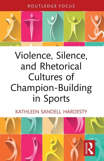 Violence, Silence, and Rhetorical Cultures of Champion-Building in Sports
