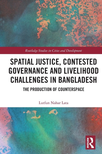 Spatial Justice, Contested Governance and Livelihood Challenges in Bangladesh: The Production of Counterspace
