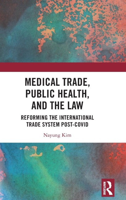 Medical Trade, Public Health, and the Law: Reforming the International Trade System Post-Covid