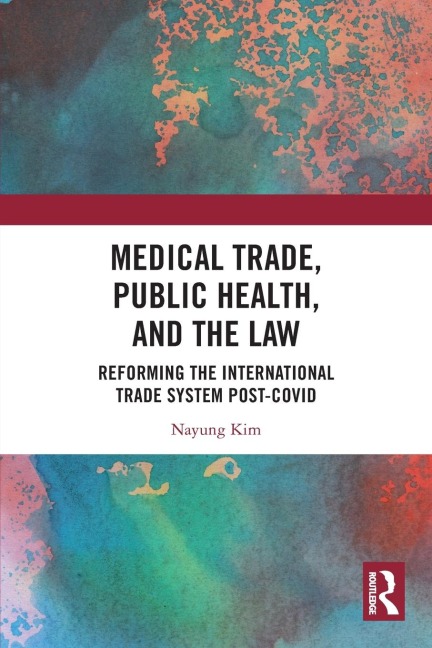 Medical Trade, Public Health, and the Law: Reforming the International Trade System Post-Covid