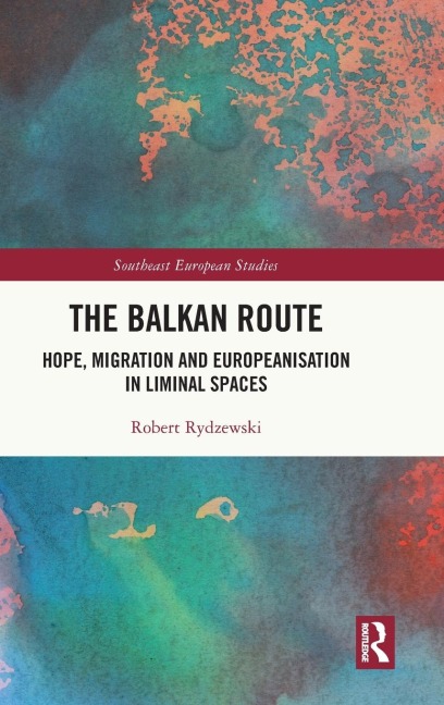 The Balkan Route: Hope, Migration and Europeanisation in Liminal Spaces