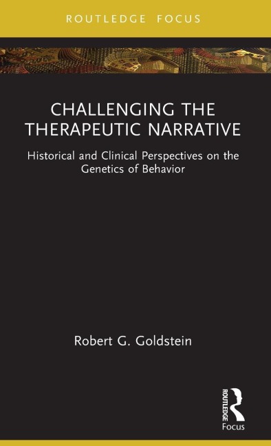 Challenging the Therapeutic Narrative: Historical and Clinical Perspectives on the Genetics of Behavior