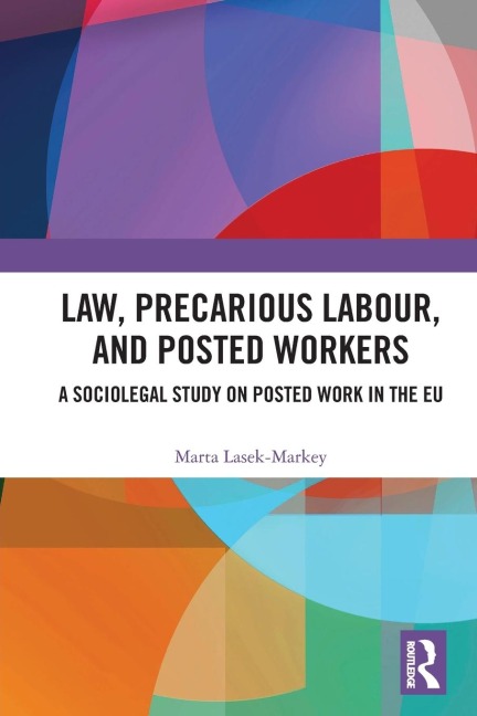 Law, Precarious Labour and Posted Workers: A Sociolegal Study on Posted Work in the EU