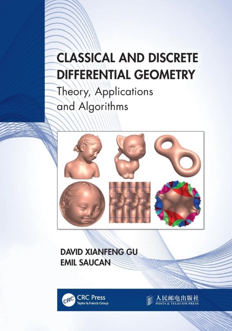 Classical and Discrete Differential Geometry: Theory, Applications and Algorithms