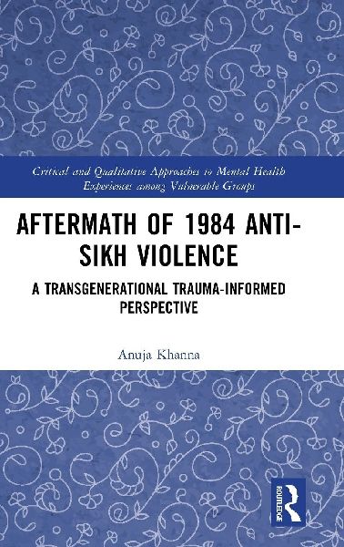 Aftermath of 1984 Anti-Sikh Violence: A Transgenerational Trauma-informed Perspective