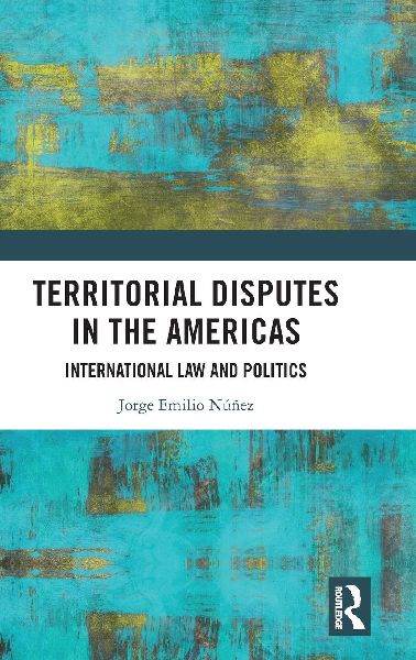Territorial Disputes in the Americas: International Law and Politics