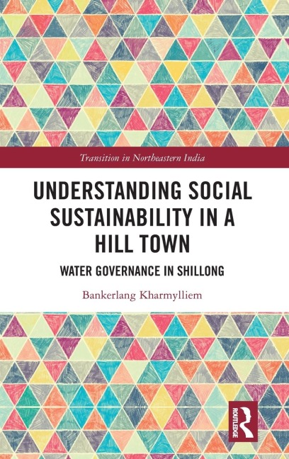 Understanding Social Sustainability in a Hill Town: Water Governance in Shillong