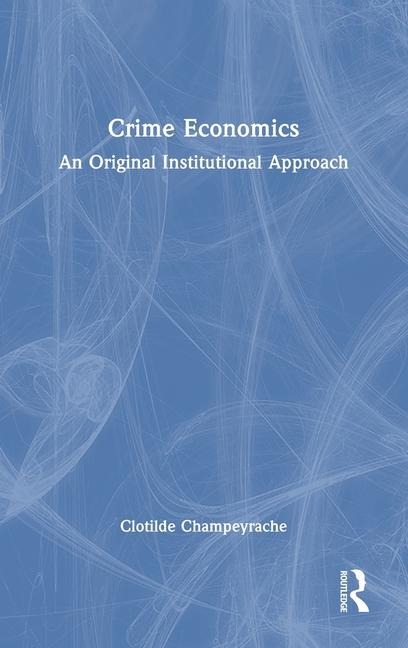 Crime Economics: An Original Institutional Approach