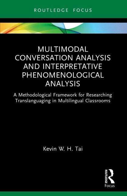 Multimodal Conversation Analysis and Interpretative Phenomenological Analysis: A Methodological Framework for Researching Translanguaging in Multilingual Classrooms