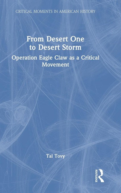 From Desert One to Desert Storm: Operation Eagle Claw as a Critical Movement