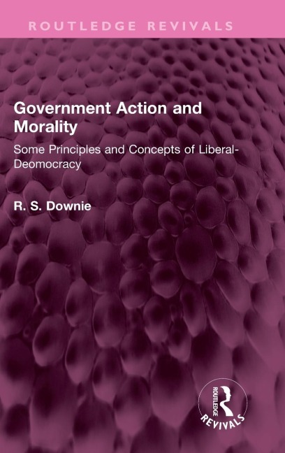 Government Action and Morality: Some Principles and Concepts of Liberal-Democracy