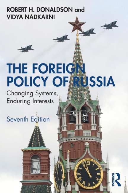The Foreign Policy of Russia: Changing Systems, Enduring Interests