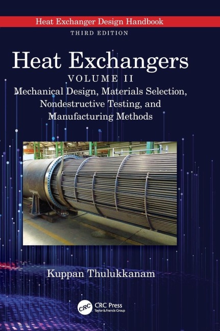 Heat Exchangers: Mechanical Design, Materials Selection, Nondestructive Testing, and Manufacturing Methods