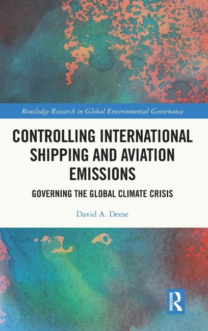 Controlling International Shipping and Aviation Emissions: Governing the Global Climate Crisis
