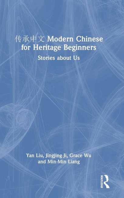 &#20256;&#25215;&#20013;&#25991; Modern Chinese for Heritage Beginners: Stories about Us