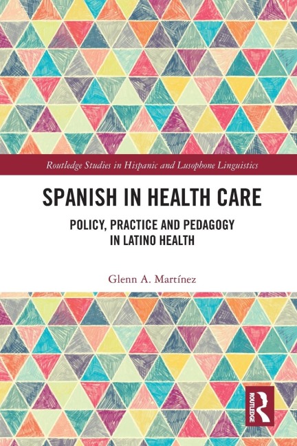 Spanish in Health Care: Policy, Practice and Pedagogy in Latino Health