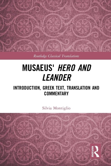 Musaeus Hero and Leander: Introduction, Greek Text, Translation and Commentary