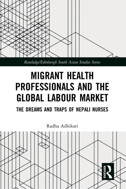 Migrant Health Professionals and the Global Labour Market: The Dreams and Traps of Nepali Nurses
