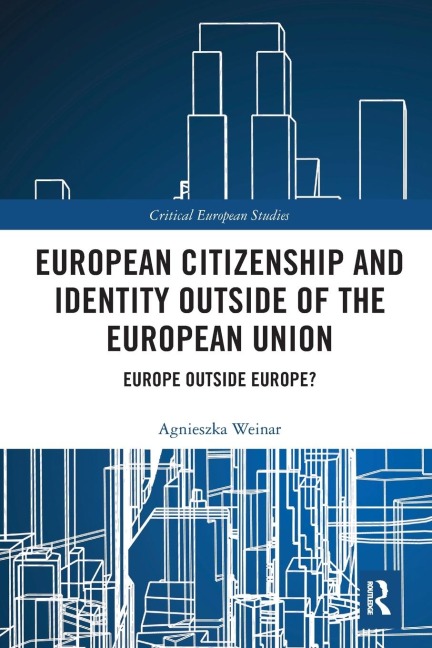 European Citizenship and Identity Outside of the European Union: Europe Outside Europe?