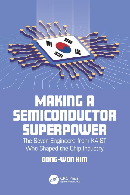 Making a Semiconductor Superpower: The Seven Engineers from KAIST Who Shaped the Chip Industry