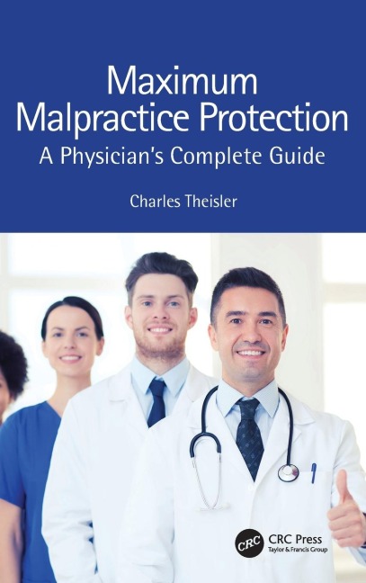 Maximum Malpractice Protection: A Physician's Complete Guide