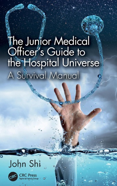 The Junior Medical Officer's Guide to the Hospital Universe: A Survival Manual