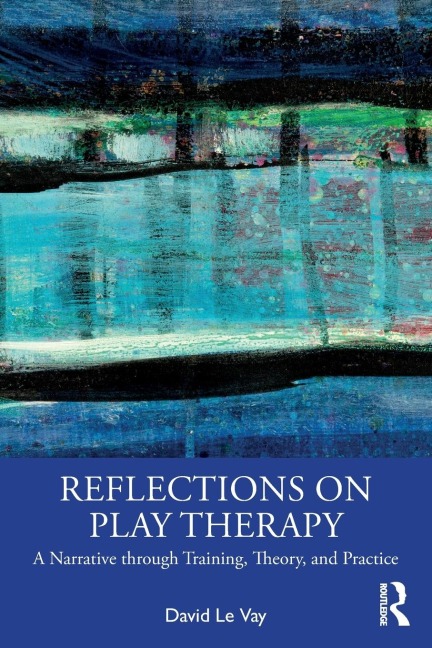 Reflections on Play Therapy: A Narrative through Training, Theory, and Practice