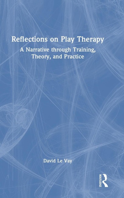 Reflections on Play Therapy: A Narrative through Training, Theory, and Practice