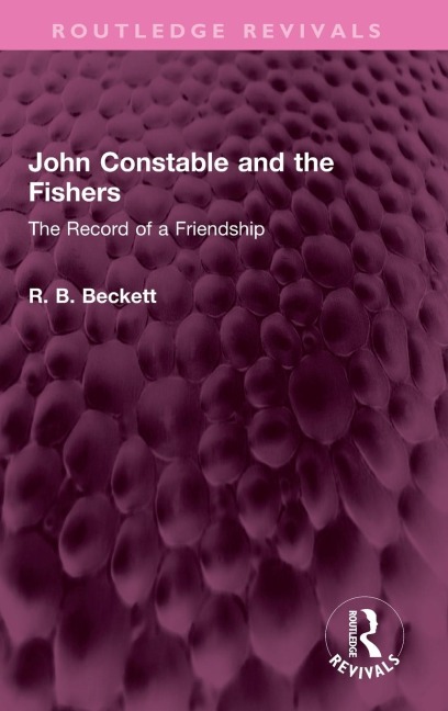 John Constable and the Fishers: The Record of a Friendship