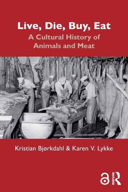Live, Die, Buy, Eat: A Cultural History of Animals and Meat