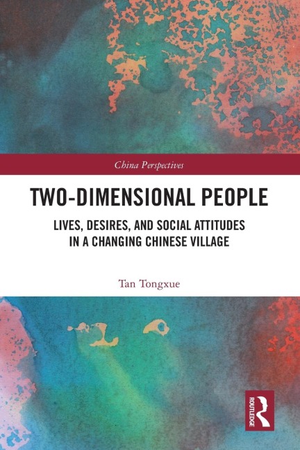 Two-Dimensional People: Lives, Desires, and Social Attitudes in a Changing Chinese Village