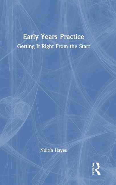 Early Years Practice: Getting It Right From the Start