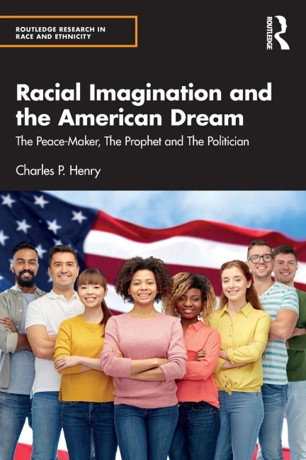 Racial Imagination and the American Dream: The Peace-Maker, the Prophet and the Politician
