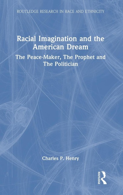 Racial Imagination and the American Dream: The Peace-Maker, the Prophet and the Politician