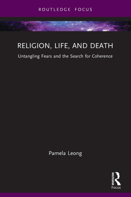 Religion, Life, and Death: Untangling Fears and the Search for Coherence