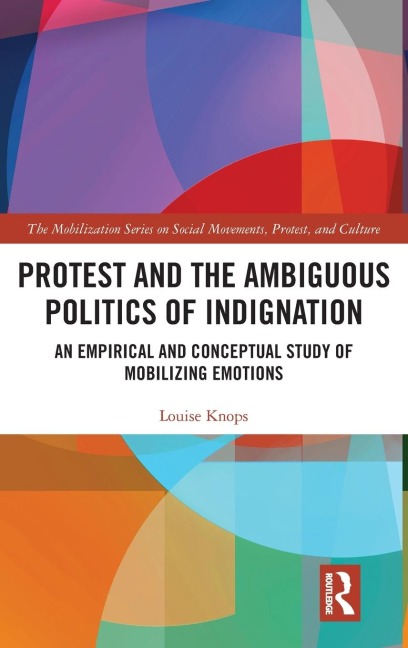 Protest and the Ambiguous Politics of Indignation: An Empirical and Conceptual Study of Mobilizing Emotions