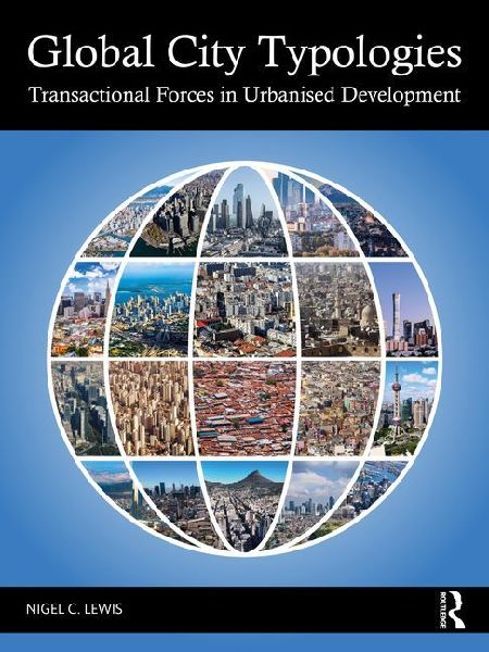 Global City Typologies: Transactional Forces in Urbanised Development