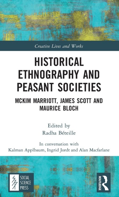 Historical Ethnography and Peasant Societies: McKim Marriott, James Scott and Maurice Bloch